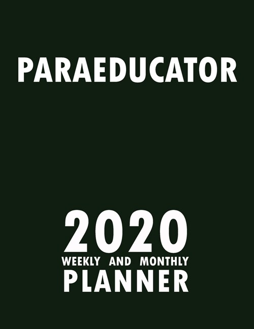 Paraeducator 2020 Weekly and Monthly Planner: 2020 Planner Monthly Weekly inspirational quotes To do list to Jot Down Work Personal Office Stuffs Keep (Paperback)