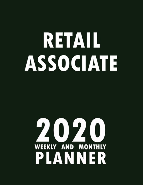 Retail Associate 2020 Weekly and Monthly Planner: 2020 Planner Monthly Weekly inspirational quotes To do list to Jot Down Work Personal Office Stuffs (Paperback)