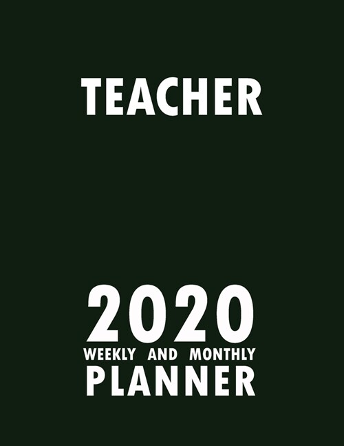 Teacher 2020 Weekly and Monthly Planner: 2020 Planner Monthly Weekly inspirational quotes To do list to Jot Down Work Personal Office Stuffs Keep Trac (Paperback)