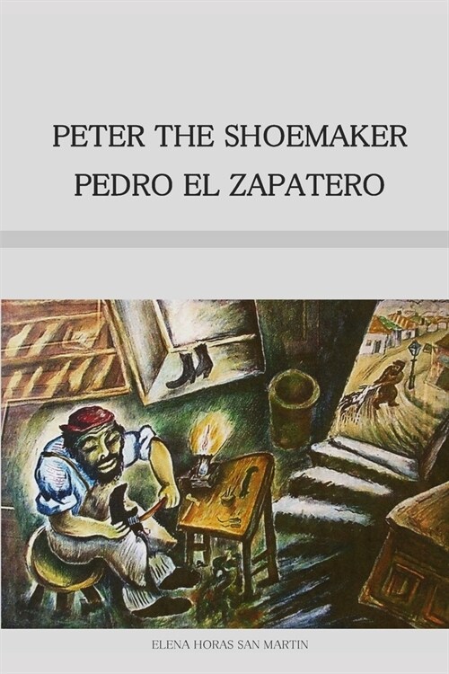 PETER THE SHOEMAKER - PEDRO EL ZAPATERO (Bilingual Edition in English and Spanish) (Paperback)