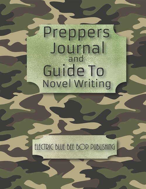 Preppers Journal and Guide to Novel Writing (Paperback)