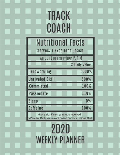 Track Coach Nutritional Facts Weekly Planner 2020: Track Coach Appreciation Gift Idea For Men & Women - Weekly Planner Schedule Book Agenda - To Do Li (Paperback)