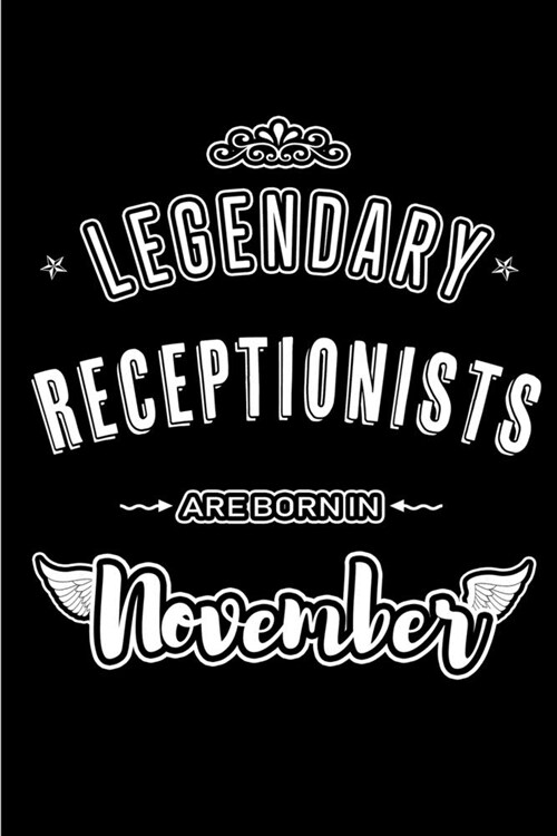 Legendary Receptionists are born in November: Blank Lined Journal Notebooks Diary as Appreciation, Birthday, Welcome, Farewell, Thank You, Christmas, (Paperback)