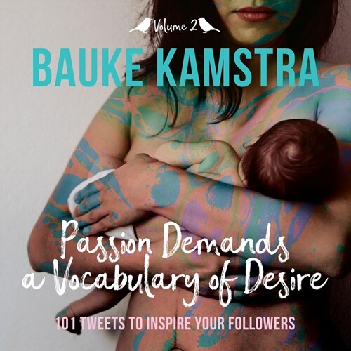Passion Demands a Vocabulary of Desire: Volume 2: 101 Tweets to Inspire Your Followers (Paperback)