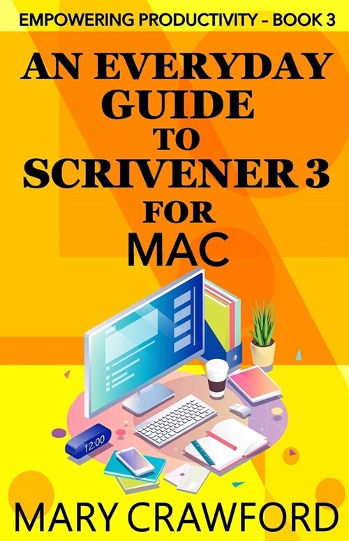 An Everyday Guide to Scrivener 3 for Mac (Paperback)