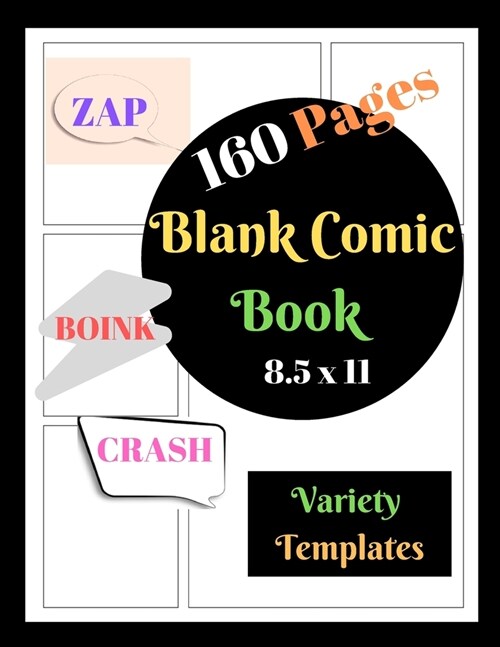 Blank Comic Book Blank Comic Book Zap Boink Crash Variety Template: Create Your own Comics with these Large Unique Comic Paper Templates blank comic b (Paperback)