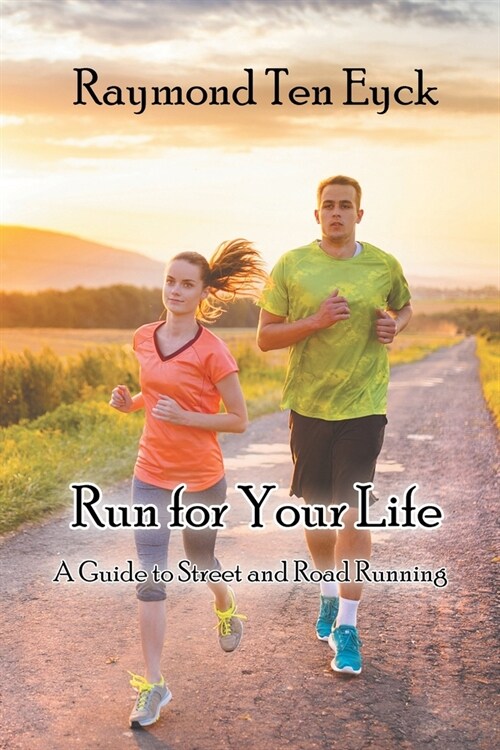 Run for Your Life: A Guide to Street and Road Running (Paperback)