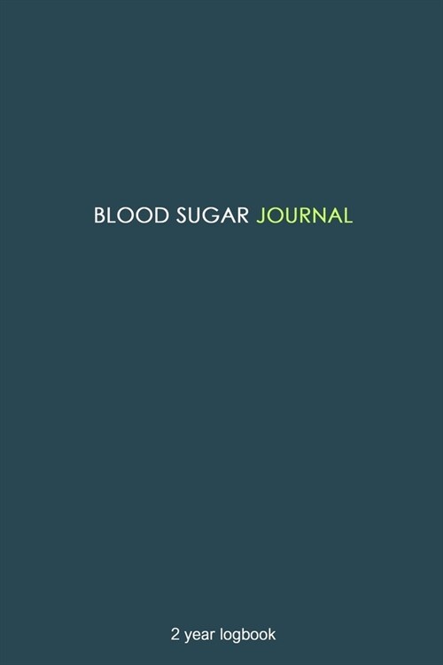 Blood Sugar Journal: 2 Year Diabetic Diary. Professional Design and Layout -- Daily Record of your Blood Sugar Levels (before & after meals (Paperback)