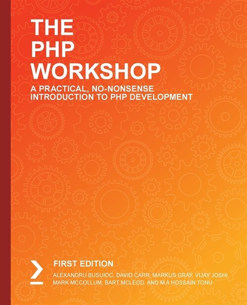 The The PHP Workshop : Learn to build interactive applications and kickstart your career as a web developer (Paperback)