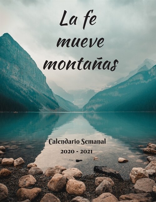 La fe mueve monta?s: Calendario Semanal 2020 - 2021 De Enero hasta Diciembre Con Versos de la Biblia Agenda Calendario Organizador Planific (Paperback)