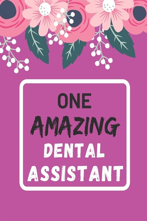 One Amazing Dental Assistant: Lined notebook, Dental Assistant Appreciation Gifts (Paperback)