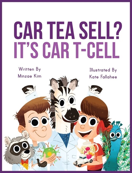 Car Tea Sell? Its CAR T-Cell: A Story About Cancer Immunotherapy for Children (Hardcover)