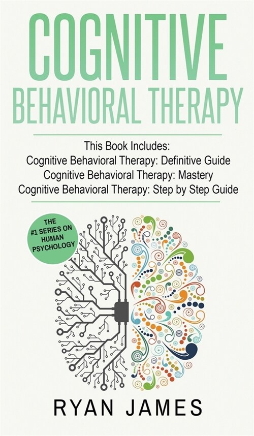 Cognitive Behavioral Therapy: 3 Manuscripts - Cognitive Behavioral Therapy Definitive Guide, Cognitive Behavioral Therapy Mastery, Cognitive ... Beh (Hardcover)