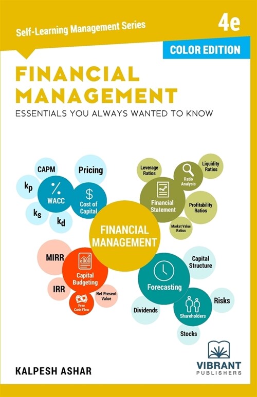 Financial Management Essentials You Always Wanted To Know: 4th Edition (Self-Learning Management Series) (COLOR EDITION) (Paperback)