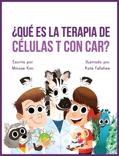 Car Tea Sell? Its CAR T-Cell (Spanish Edition): A Story About Cancer Immunotherapy for Children (Hardcover)