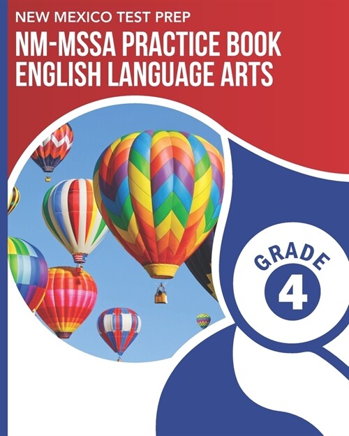NEW MEXICO TEST PREP NM-MSSA Practice Book English Language Arts Grade 4: Practice for the NM-MSSA ELA Tests (Paperback)