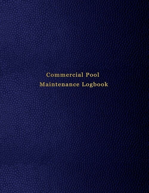 Commercial Pool Maintenance Logbook: Swimming pool water cleaning, and repair tracking diary for business owners and workers - Blue leather print desi (Paperback)
