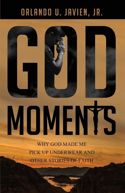 God Moments: Why God Made Me Pick Up Underwear and Other Stories of Faith (Paperback)