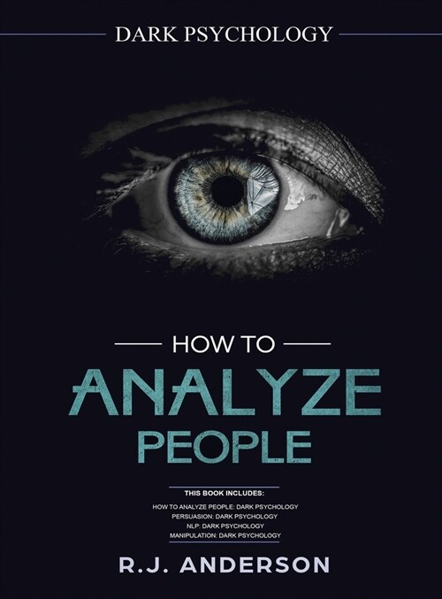 How to Analyze People: Dark Psychology Series 4 Manuscripts - How to Analyze People, Persuasion, NLP, and Manipulation (Hardcover)