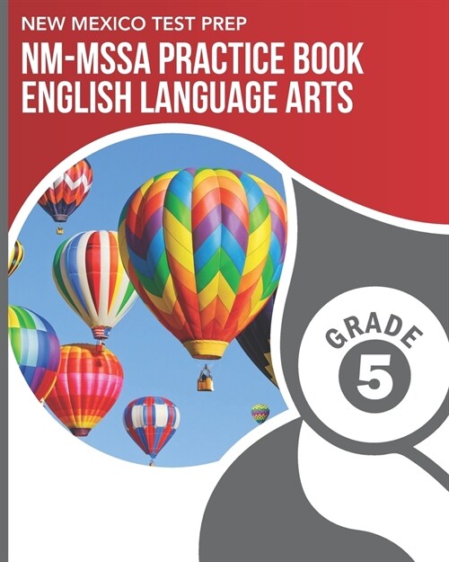 NEW MEXICO TEST PREP NM-MSSA Practice Book English Language Arts Grade 5: Practice for the NM-MSSA ELA Tests (Paperback)