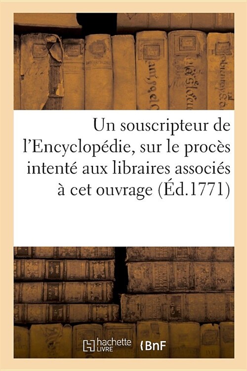 Reflexions dUn Souscripteur de lEncyclop?ie, Sur Le Proc? Intent?Aux Libraires: Professeur En Sorbonne (Paperback)