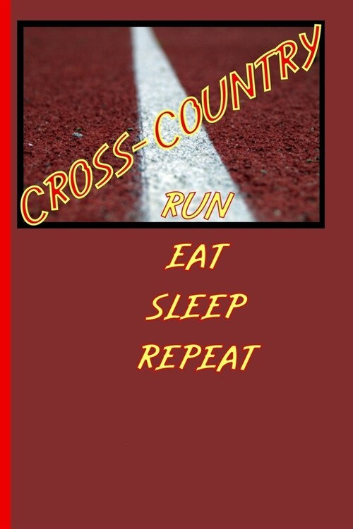 Cross-Country Run Eat Sleep Repeat: Training diary incl. 2 training plans for runners. Logbook and running planner for all ambitious endurance runners (Paperback)
