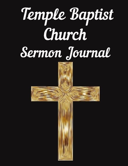 Temple Baptist Church Sermon Journal: This sermon journal is a guided notebook suitable for taking to church to write notes in. (Paperback)