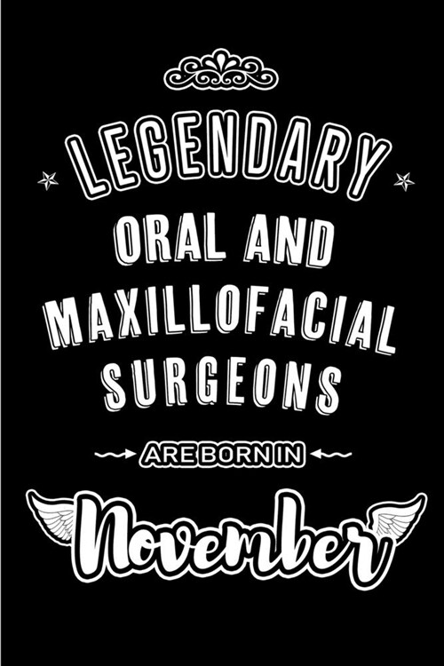 Legendary Oral and Maxillofacial Surgeons are born in November: Blank Lined Journal Notebooks Diary as Appreciation, Birthday, Welcome, Farewell, Than (Paperback)