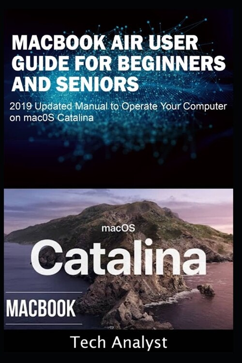 MacBook Air User Guide for Beginners and Seniors: 2019 Updated Manual to Operate Your Computer on macOS Catalina (Paperback)