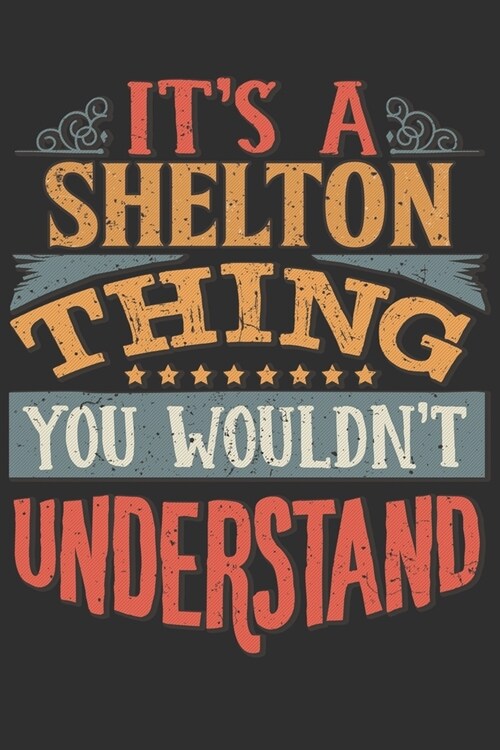 Its A Shelton You Wouldnt Understand: Want To Create An Emotional Moment For The Shelton Family? Show The Sheltons You Care With This Personal Cust (Paperback)