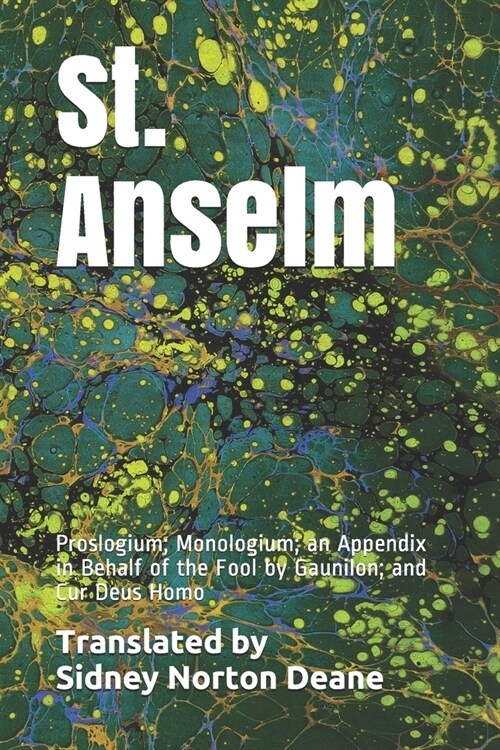 St. Anselm: Proslogium; Monologium; an Appendix in Behalf of the Fool by Gaunilon; and Cur Deus Homo (Paperback)