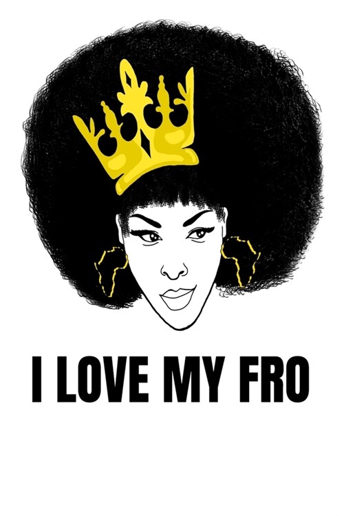 I Love My Fro: Afrocentric black pride melanin notebook for meetings and taking notes (Paperback)