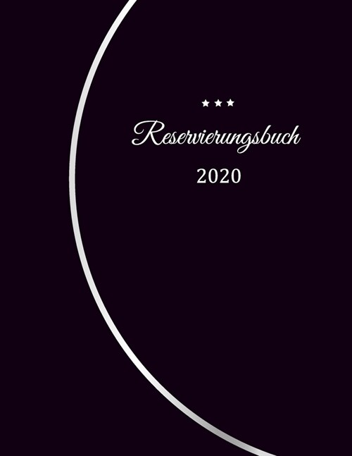 Reservierungsbuch 2020: Reservierungsbuch f? Restaurants, Bistros und Hotels 370 Seiten - 1 Tag=1 Seite Der Terminkalender f? Ihre Reservier (Paperback)