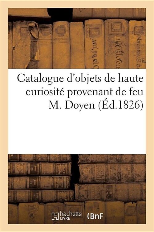 Catalogue dObjets de Haute Curiosit?Provenant de Feu M. Doyen (Paperback)