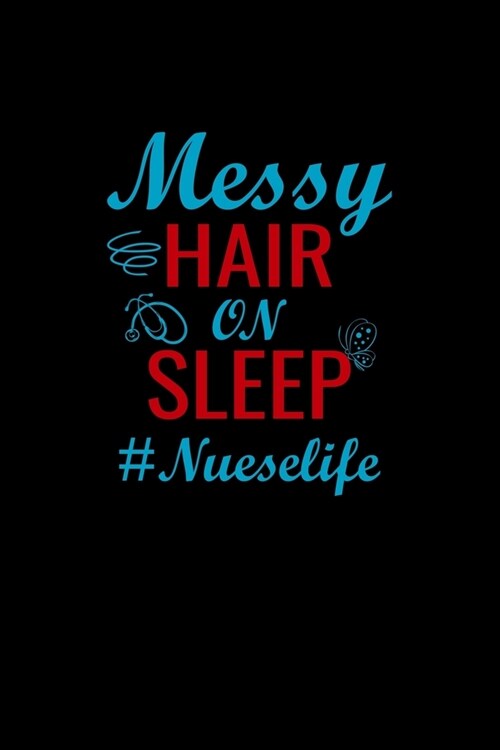 Messy hair on sleep Nueselife: Best Nurse inspirationl gift for nurseeing student Blank line journal school size notebook for nursing student Nurse J (Paperback)