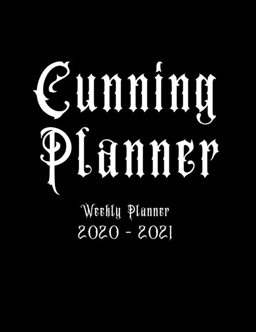 Cunning Planner - Weekly Planner 2020 to 2021: Black Weekly Monthly 2020-2021 Planner Organizer. January 2020 to December 2021 (Paperback)
