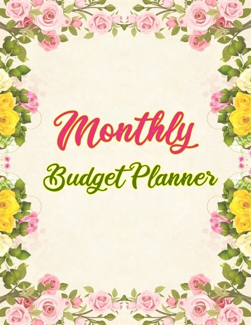 Monthly Budget Planner: Undated Monthly and Weekly Bill Organizers Daily Expense Tracker With Workbook Yearly Calendar for Beginner Control Bu (Paperback)