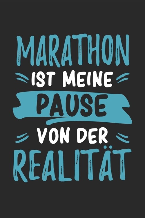 Marathon Ist Meine Pause Von Der Realit?: Cooles Lustiges Marathon Notizbuch - Notizheft - Planer - Tagebuch - Journal - DIN A5 -120 Linierte Seiten (Paperback)