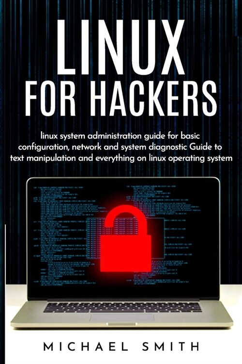 Linux for hackers: practical and easy guide to uses linux. how hackers would use them it includes command line, basics, filesystem, netwo (Paperback)