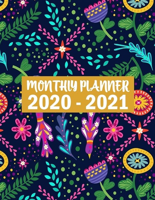 2020-2021 Monthly Planner: 2 Year Monthly Planner Calendar Schedule Organizer January 2020 to December 2021 (24 Months) With Colorful Floral Cove (Paperback)
