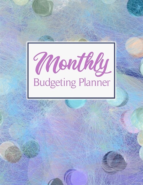 Monthly Budgeting Planner: 2020 Undated Daily Weekly Expense Tracker Bill Organize Money Journal Personal Financial Workbook Business Budget Plan (Paperback)