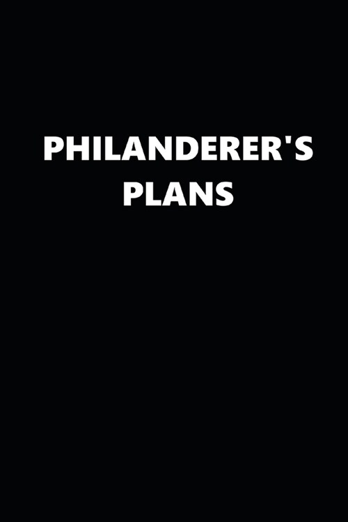 2020 Weekly Planner Funny Theme Philanderers Plans Black White 134 Pages: 2020 Planners Calendars Organizers Datebooks Appointment Books Agendas (Paperback)