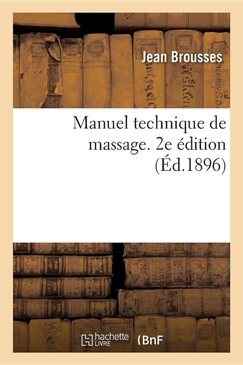 Manuel Technique de Massage. 2e ?ition (Paperback)