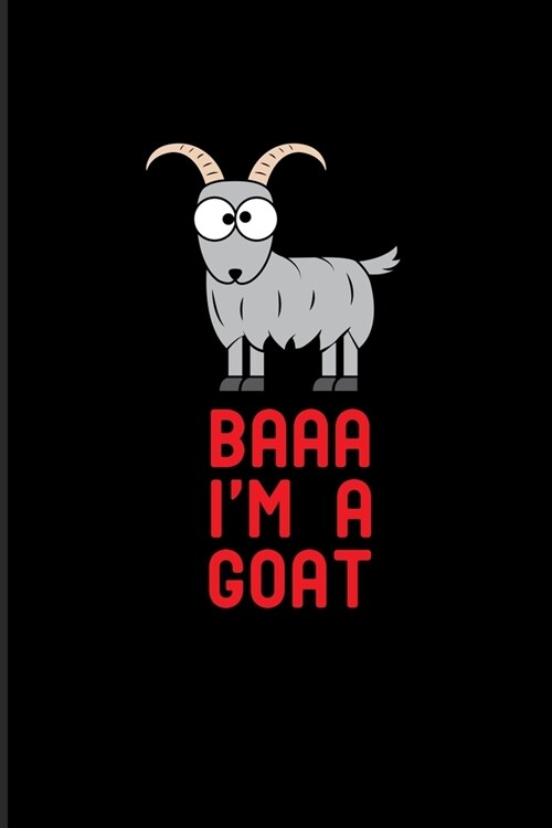 Baaa Im A Goat: Funny Goat Humor Quote 2020 Planner - Weekly & Monthly Pocket Calendar - 6x9 Softcover Organizer - For Nature & Agricu (Paperback)
