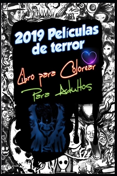 2019 Pel?ulas de terror Libro para Colorear Para Adultos: IT Chapter, Pennywise, Childs Play, Chuckie, Annabelle, The Nun, The Curse of La Llorona, (Paperback)