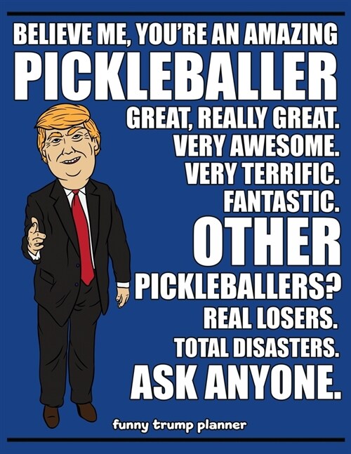 Funny Trump Planner: Funny Pickleball Planner for Trump Supporters (Conservative Trump Gift) (Paperback)