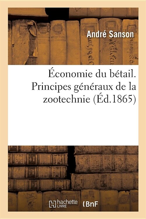 ?onomie Du B?ail. Principes G??aux de la Zootechnie (Paperback)