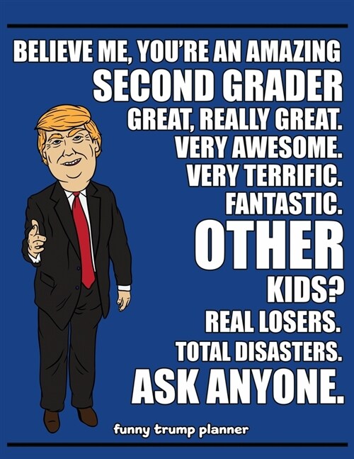 Funny Trump Planner: Funny 2nd Grade Planner for Trump Supporters (Conservative Trump Gift) (Paperback)
