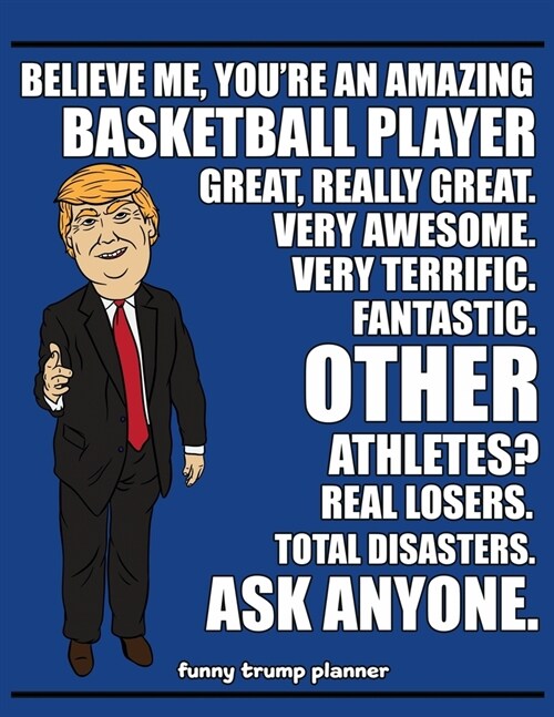 Funny Trump Planner: Funny I Love Basketball Planner for Trump Supporters (Conservative Trump Gift) (Paperback)