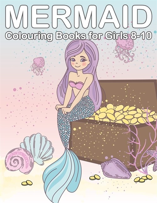 Mermaid Colouring Books for Girls 8-10: Colouring Book Mermaids and Friends for Girls Ages 3 - 12 (Paperback)